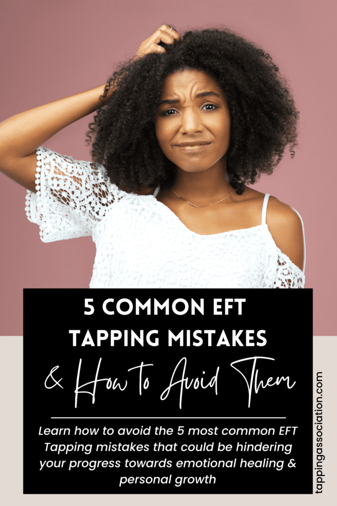 5 Common EFT Tapping Mistakes And How to Avoid Them)
